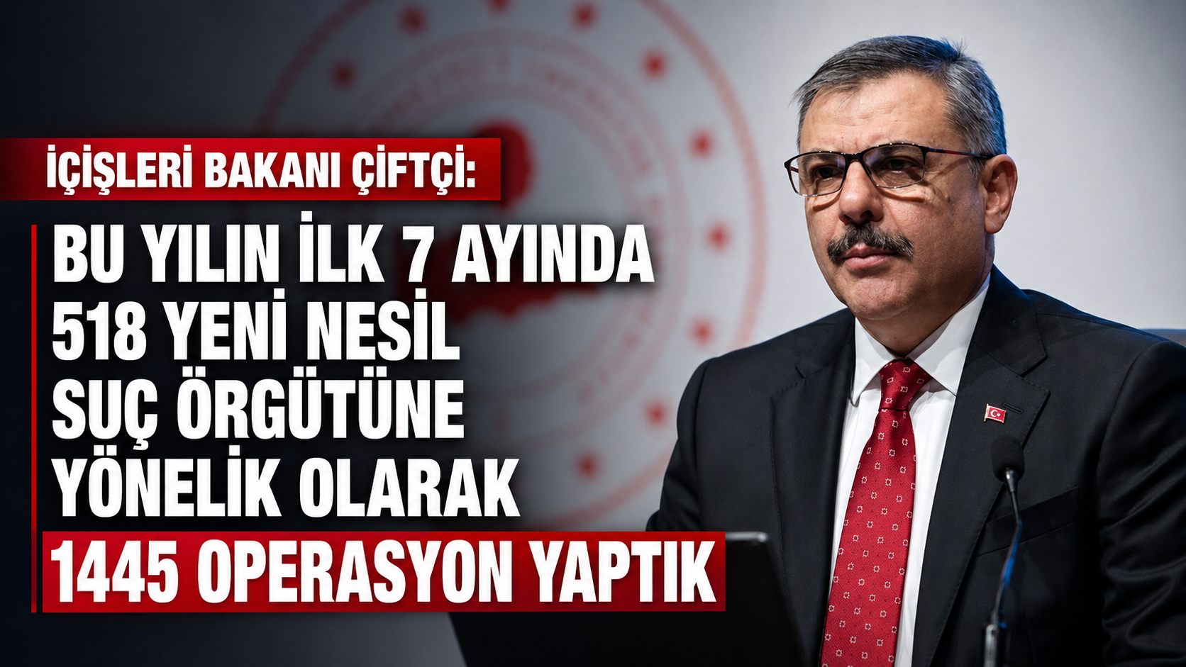 İçişleri Bakanı Mustafa Çiftçi, 2026’nın ilk 7 ayında 518 yeni