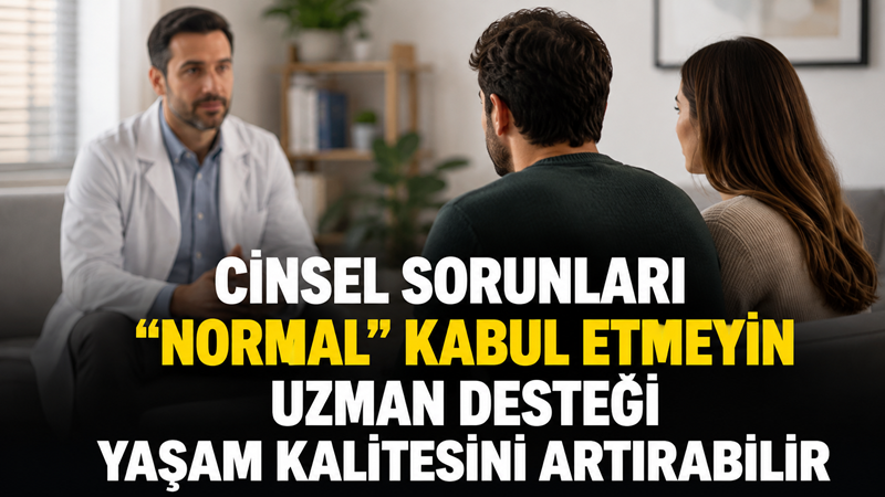 Cinsel işlev bozuklukları, kadınlarda ve erkeklerde yaşam kalitesini, özgüveni ve