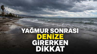 Yoğun yağışların ardından kıyıya taşınan mikroorganizmalar deniz suyunu kirletebiliyor. Uzmanlar,