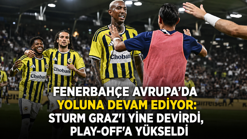 Fenerbahçe, UEFA Şampiyonlar Ligi 3. eleme turu rövanşında Sturm Graz’ı