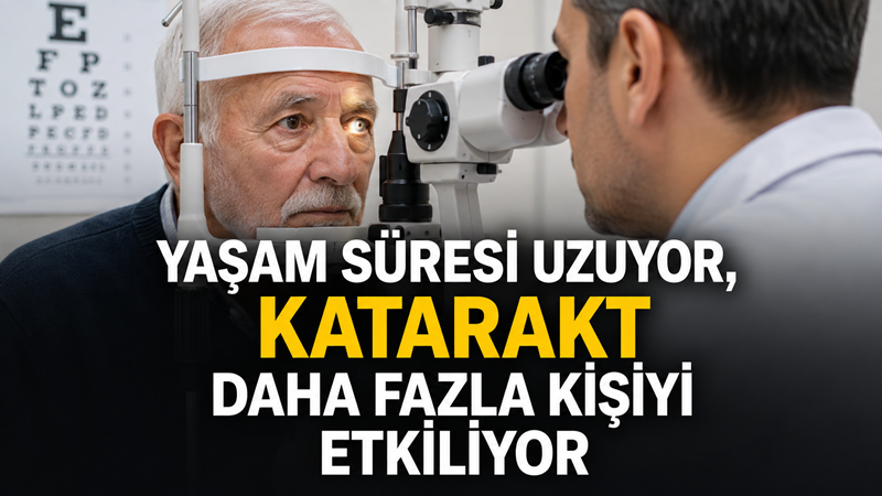 İlerleyen yaşla birlikte görülme sıklığı artan katarakt, bulanık görmenin en