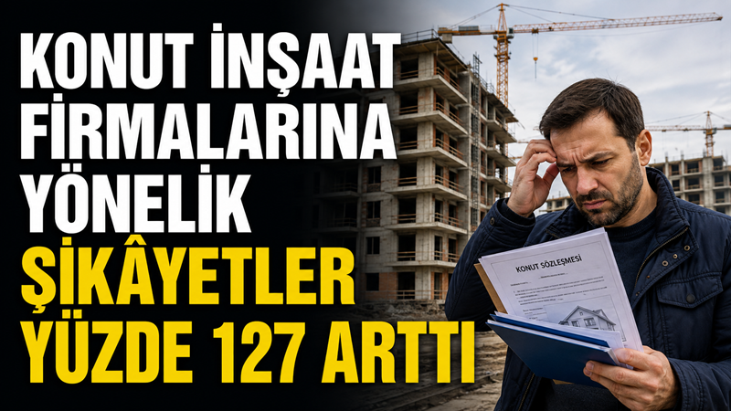 Şikayetvar verilerine göre, konut inşaat firmaları hakkında platforma iletilen şikâyetlerin