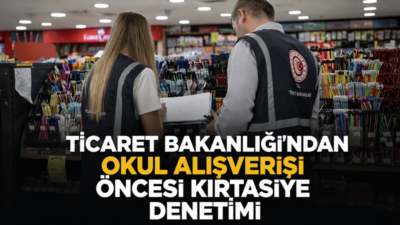 Ticaret Bakanlığı, 2026-2027 eğitim öğretim yılı öncesinde kırtasiye ve okul
