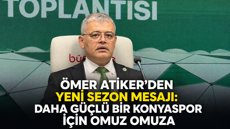Konyaspor Kulübü Başkanı Ömer Atiker, Süper Lig’de yeni sezon öncesi