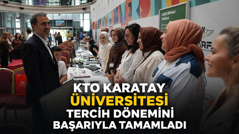 KTO Karatay Üniversitesi, 2026 Yükseköğretim Kurumları Sınavı tercih dönemini tamamladı.