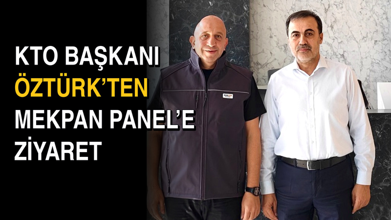 Konya Ticaret Odası Yönetim Kurulu Başkanı Selçuk Öztürk, Mekpan Panel