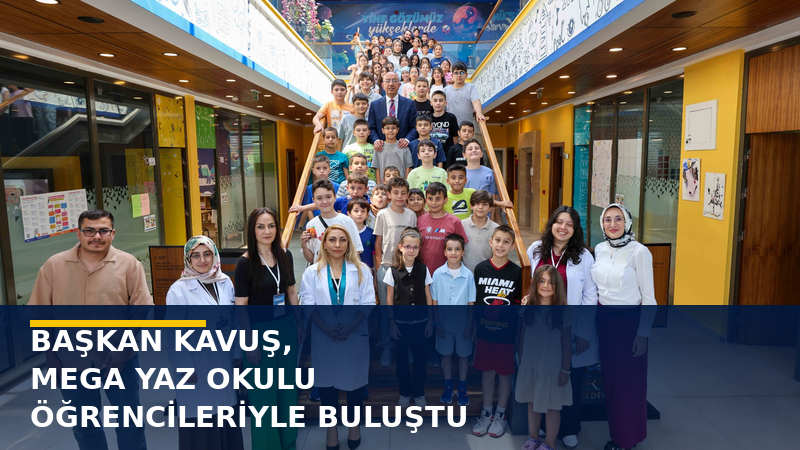 Meram Belediye Başkanı Mustafa Kavuş, Meram Gelişim Akademisi (MEGA) Yaz