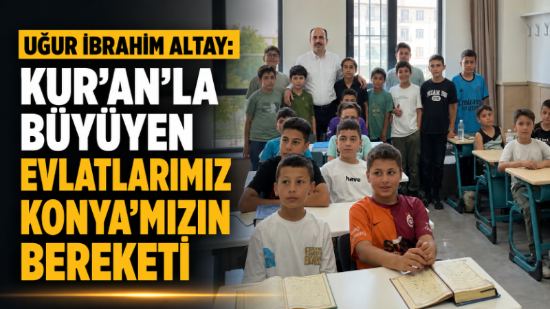 Uğur İbrahim Altay, Fatih Kur’an Kursu’nda yaz eğitimine devam eden