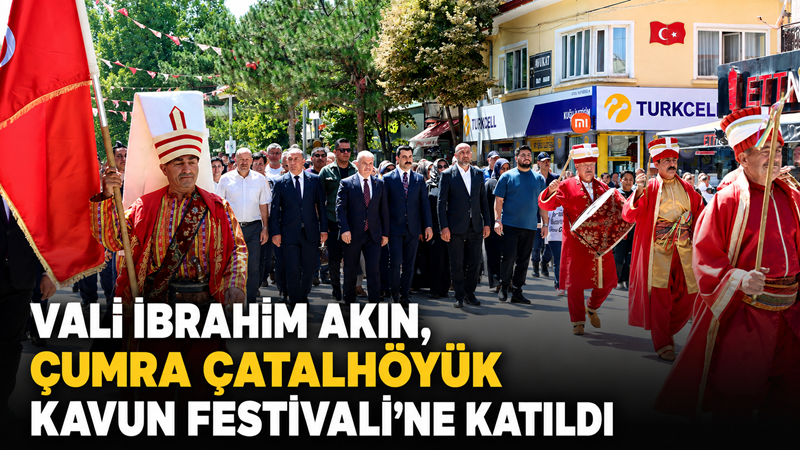 Konya Valisi İbrahim Akın, Çumra ilçesinde düzenlenen Çumra Çatalhöyük Kavun