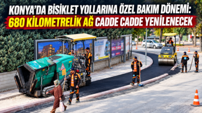 2026 Avrupa Bisiklet Başkenti Konya’da bisiklet altyapısının kalitesini artırmak için
