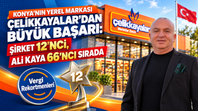 Konya’nın köklü yerel markalarından Çelikkayalar, 2025 vergilendirme döneminde 115 milyon