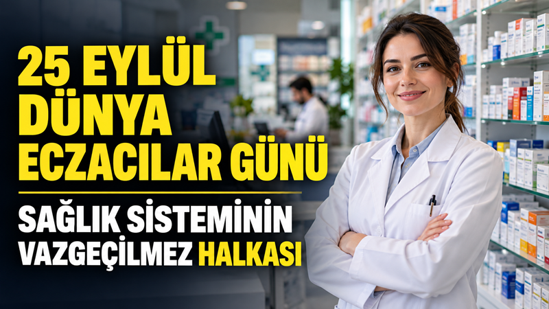 Her yıl 25 Eylül’de kutlanan Dünya Eczacılar Günü’nde, eczacıların ilaç