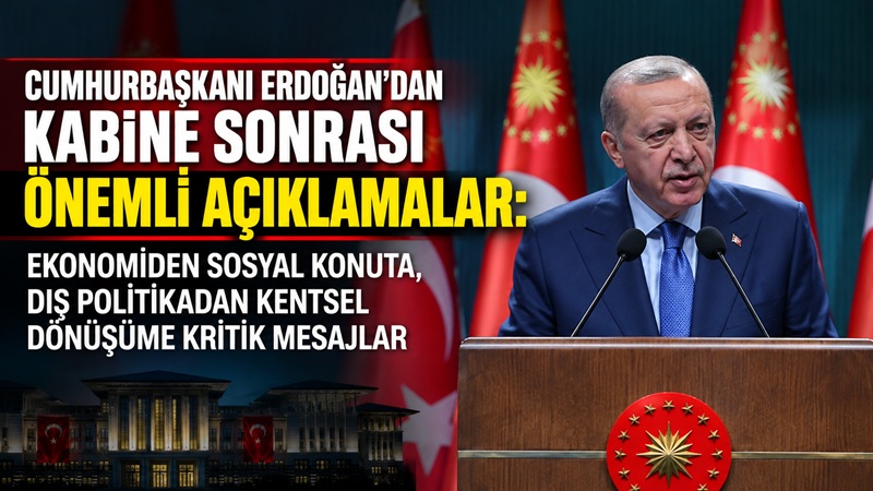 Cumhurbaşkanı Recep Tayyip Erdoğan, Cumhurbaşkanlığı Kabinesi Toplantısı’nın ardından yaptığı açıklamada
