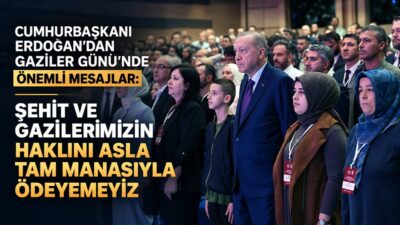 Cumhurbaşkanı Recep Tayyip Erdoğan, “Şehit Yakınları, Gazi ve Gazi Yakınlarımızın