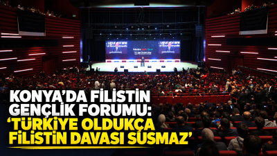 İslam İşbirliği Gençlik Başkenti Konya’da düzenlenen Filistin Gençlik Forumu, Gençlik