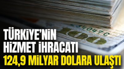 Türkiye’nin hizmet ihracatı 2025 yılında bir önceki yıla göre yüzde