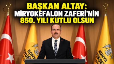 Konya Büyükşehir Belediye Başkanı Uğur İbrahim Altay, Miryokefalon Zaferi’nin 850.