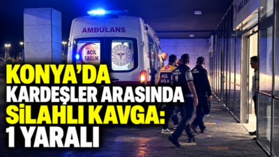 Konya’nın Seydişehir ilçesinde iki kardeş arasında çıkan silahlı kavgada 1