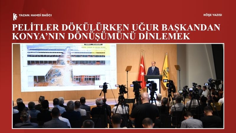 Konya Büyükşehir Belediye Başkanımız Uğur İbrahim Altay’ın kentsel dönüşüm ve