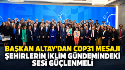 Dünya Belediyeler Birliği ve Konya Büyükşehir Belediye Başkanı, COP31 Yerel