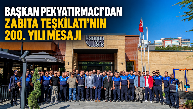 Selçuklu Belediye Başkanı Ahmet Pekyatırmacı, Zabıta Haftası ve Zabıta Teşkilatı’nın