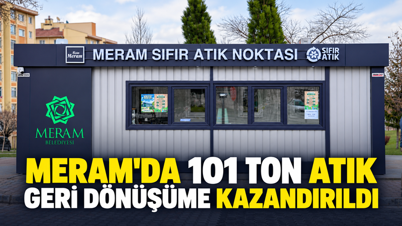 Meram Belediyesinin “Atık Getir, Para Kazan” sloganıyla hayata geçirdiği Meram