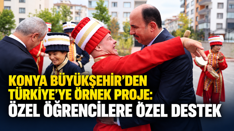 Konya Büyükşehir Belediyesi ile Milli Eğitim Bakanlığı Özel Eğitim ve