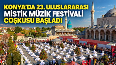23. Uluslararası Konya Mistik Müzik Festivali, Mevlana Meydanı’nda düzenlenen görkemli