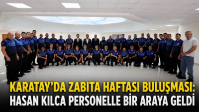 Karatay Belediye Başkanı Hasan Kılca, Zabıta Teşkilatı’nın kuruluşunun 200. yıl