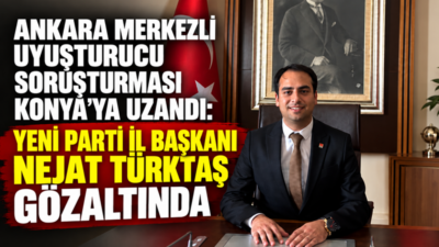 Ankara merkezli yürütülen uyuşturucu soruşturmasının Konya ayağında YENİ Parti Konya