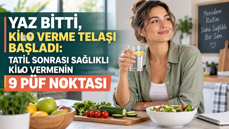 Yaz tatilinin ardından değişen beslenme ve yaşam düzeni tartıya birkaç