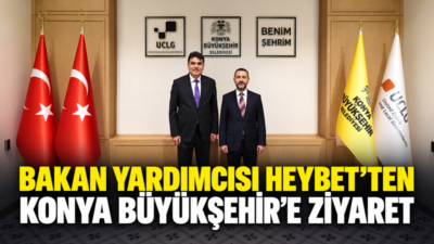 Milli Savunma Bakan Yardımcısı Musa Heybet, Konya Büyükşehir Belediyesi’ni ziyaret