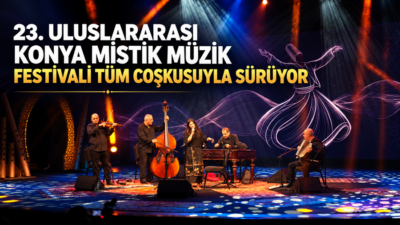 Konya Büyükşehir Belediyesi tarafından düzenlenen 23. Uluslararası Konya Mistik Müzik