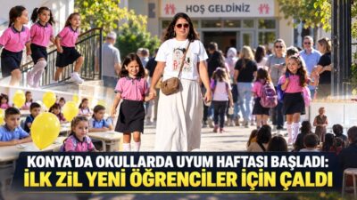 Konya’da okul öncesi, ilkokul 1’inci sınıf ve ortaokul 5’inci sınıfa