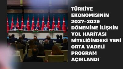 Türkiye ekonomisinin 2027-2029 dönemine ilişkin yol haritası niteliğindeki yeni Orta