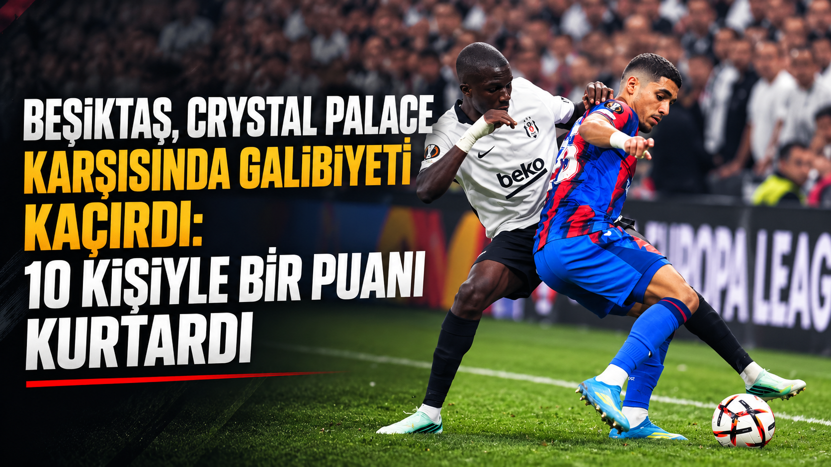 UEFA Avrupa Ligi'nin üçüncü haftasında Beşiktaş, sahasında İngiltere temsilcisi Crystal