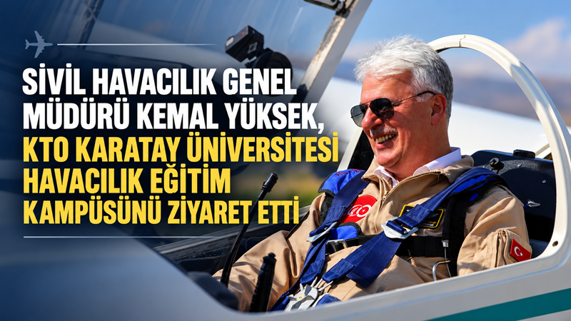 Sivil Havacılık Genel Müdürü Prof. Dr. Kemal Yüksek, Konya Ticaret