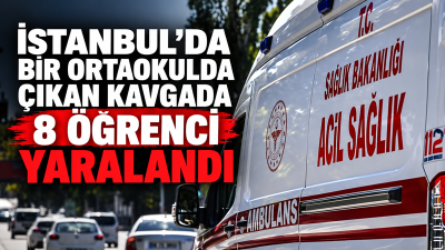 Başakşehir'de bir ortaokulda meydana gelen bıçaklı saldırıda yaralanan 8 öğrenci