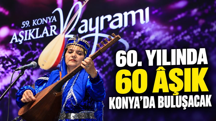 Karatay Belediyesinin ev sahipliğinde düzenlenecek 60. Konya Âşıklar Bayramı, 25