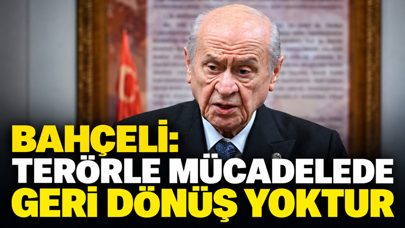 MHP Genel Başkanı Devlet Bahçeli, “Terörsüz Türkiye” sürecinin artık devlet