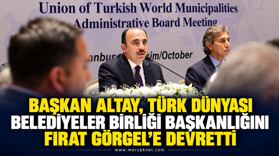 Konya Büyükşehir Belediye Başkanı Uğur İbrahim Altay, Türk Dünyası Belediyeler