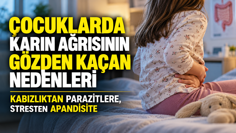 Çocuklarda birkaç gün süren, giderek şiddetlenen veya sık tekrarlayan karın