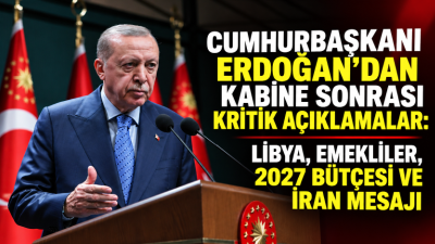 Cumhurbaşkanı Recep Tayyip Erdoğan, Kabine Toplantısı'nın ardından yaptığı açıklamada Libya
