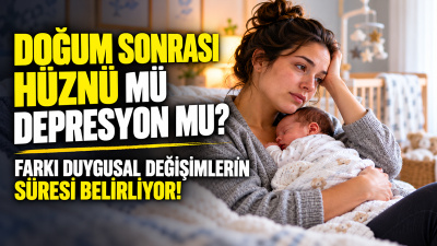 Doğum sonrası dönemde hızlı duygu değişimleri, ağlama, huzursuzluk ve kaygı