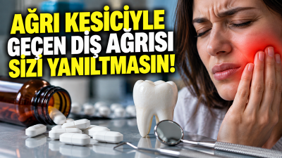 Diş ağrısının ağrı kesiciyle azalması, sorunun ortadan kalktığı anlamına gelmiyor.