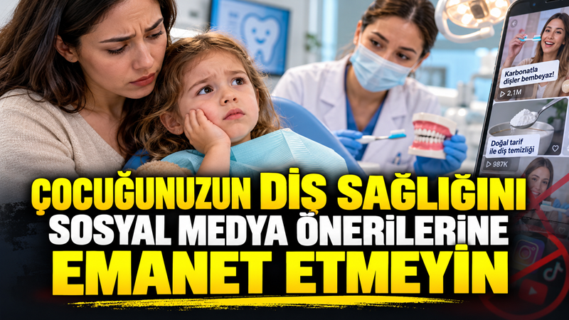 Sosyal medyada hızla yayılan ağız ve diş sağlığı önerilerinin çocuklarda