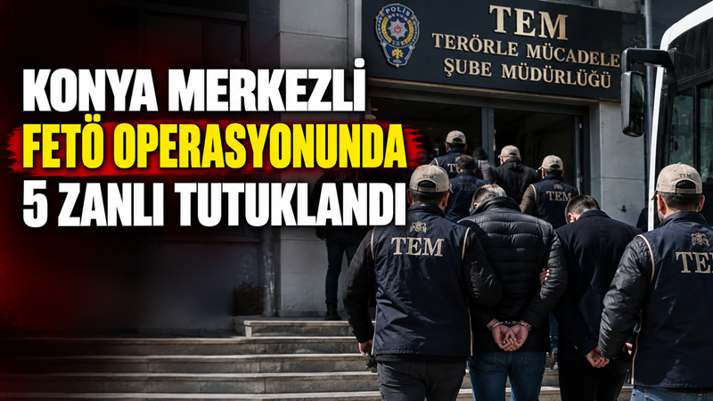 Konya merkezli 8 ilde FETÖ’nün askeri mahrem yapılanmasına yönelik düzenlenen