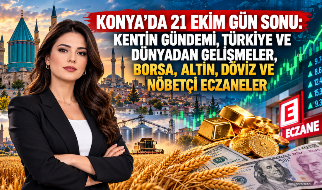 21 Ekim 2026 Çarşamba günü Konya'da yatırımlar, sanayi, eğitim, sağlık