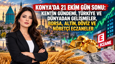21 Ekim 2026 Çarşamba günü Konya'da yatırımlar, sanayi, eğitim, sağlık