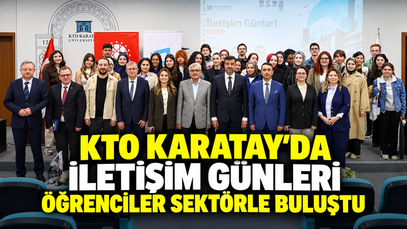 KTO Karatay Üniversitesinde düzenlenen “İletişim Günleri 2026” panelinde, kamu iletişimi,